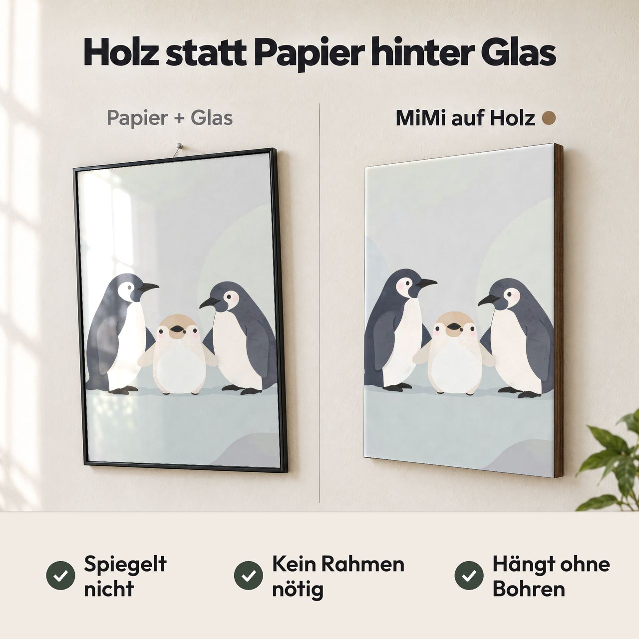 Holzposter Penguin-Familie im Vergleich: Papier hinter Glas spiegelt, MiMi auf Holz nicht